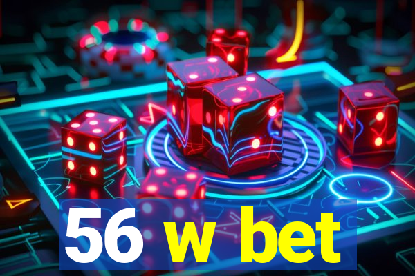 56 w bet